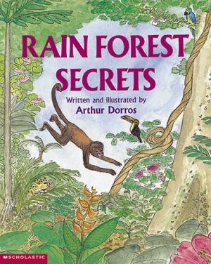 Rain Forest Secrets Dorros, Arthur