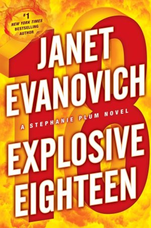 Explosive Eighteen: A Stephanie Plum Novel Evanovich, Janet (Hardcover)