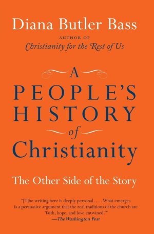 A People's History of Christianity: The Other Side of the Story [Paperback] Butler Bass, Diana
