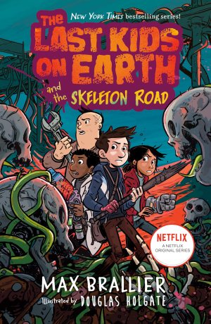 The Last Kids on Earth and the Skeleton Road [Hardcover] Brallier, Max and Holgate, Douglas