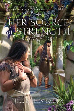 Her Source of Strength Raya's Story (Ordinary Women of the Bible) Smith, Jill Eileen (Hardcover)