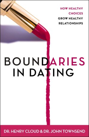 Boundaries in Dating: How Healthy Choices Grow Healthy Relationships Cloud, Henry and Townsend, John
