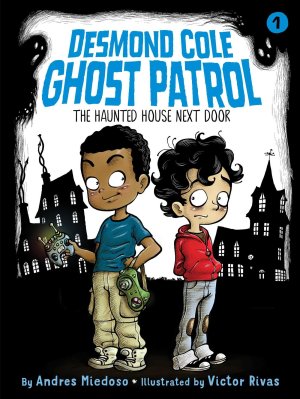 The Haunted House Next Door (Desmond Cole Ghost Patrol) [Paperback] Miedoso, Andres and Rivas, Victor