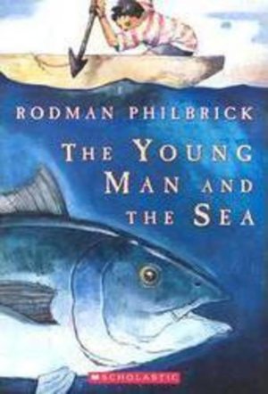 The Young Man and the Sea Philbrick, Rodman