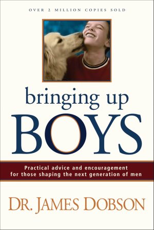 Bringing Up Boys: Practical Advice and Encouragement for Those Shaping the Next Generation of Men Dobson, James C. (Hardcover)