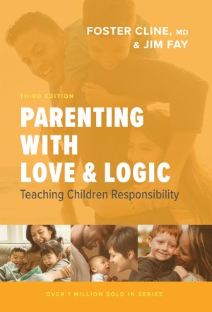 Parenting with Love and Logic: Teaching Children Responsibility [Hardcover] Cline, Foster and Fay, Jim