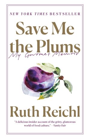 Save Me the Plums: My Gourmet Memoir [Paperback] Reichl, Ruth