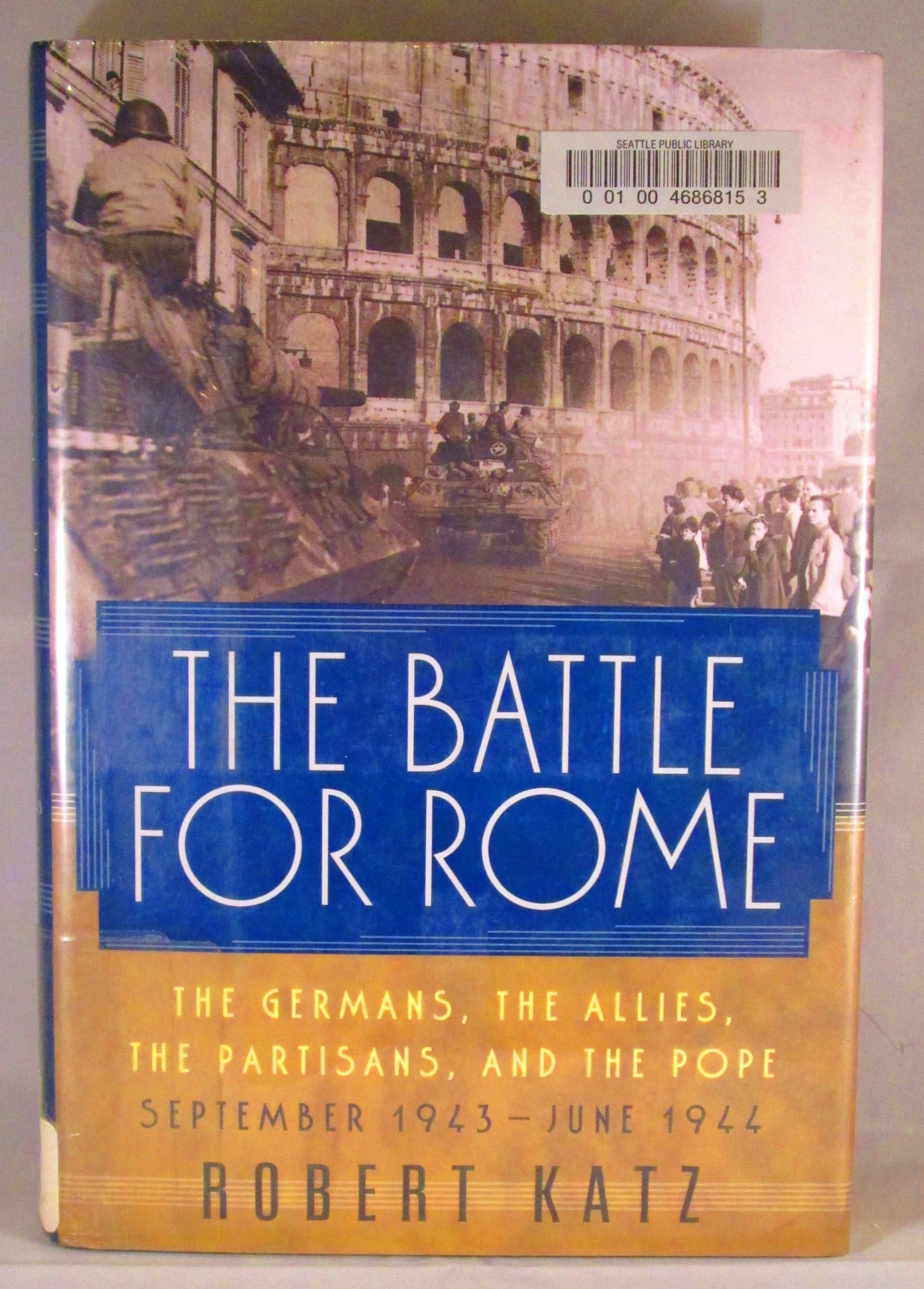 The Battle for Rome: The Germans, the Allies, the Partisans, and the Pope, September 1943-June 1944 Katz, Robert (Hardcover)