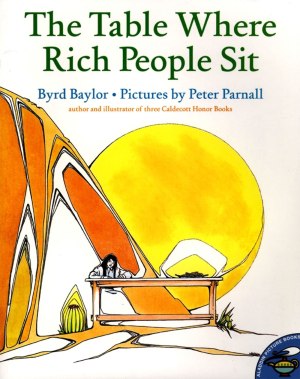The Table Where Rich People Sit (Aladdin Picture Books) [Paperback] Byrd Baylor and Peter Parnall