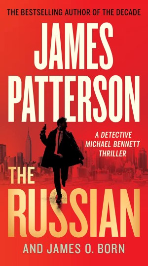The Russian (A Michael Bennett Thriller, 13) [Mass Market Paperback] Patterson, James and Born, James O.