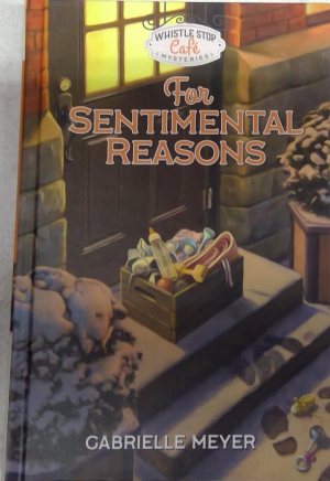 Whistle Stop Cafe Mysteries: For Sentimental Reasons by Gabrielle Meyer [Hardcover] Gabrielle Meyer