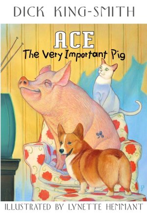 Ace: The Very Important Pig King-Smith, Dick and Hemmant, Lynette