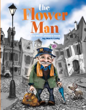 The Flower Man: A Wordless Picture Book [Hardcover] Ludy, Mark