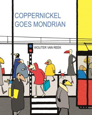 Coppernickel Goes Mondrian (Coopernickel ; Artist Bribute Series 1st, 2) [ [Hardcover]  van Reek, Wouter