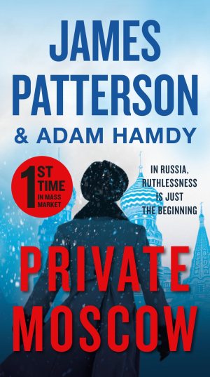 Private Moscow (A Private Novel, 1) [Mass Market Paperback] Patterson, James and Hamdy, Adam