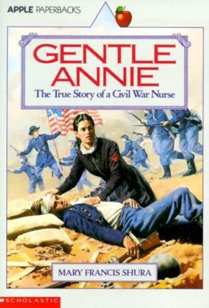 Gentle Annie: The True Story of a Civil War Nurse [Paperback] Shura, Mary Francis