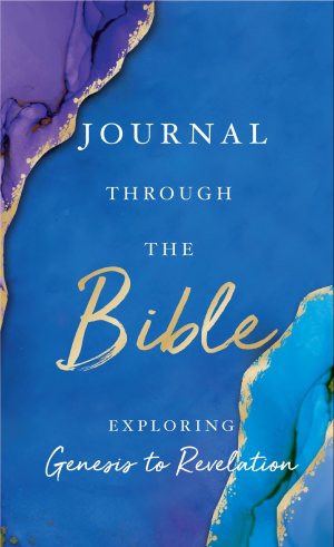 Journal Through the Bible: Explore Genesis to Revelation [Hardcover] Thomas Nelson