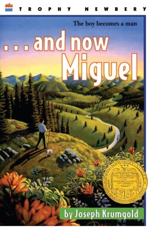 ...And Now Miguel: A Newbery Award Winner – A Gripping Tale of Prayer, Responsibility, and Dangerous Mountain Adventure for Children (Ages 8-12) [Paperback] Krumgold, Joseph and Charlot, Jean
