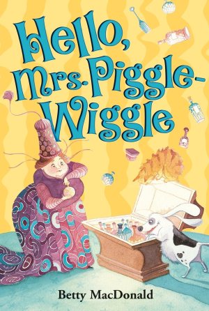 Hello, Mrs. Piggle-Wiggle [Paperback] MacDonald, Betty and Boiger, Alexandra
