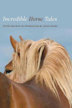Incredible Horse Tales (Incredible Tales) [Paperback] Shiers, Jessie