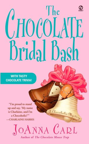 The Chocolate Bridal Bash (Chocoholic Mysteries, No. 6) [Mass Market Paperback] Carl, JoAnna