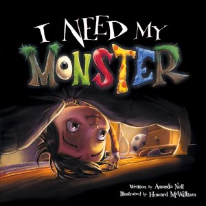 I Need My Monster [Paperback] Noll, Amanda and McWilliam, Howard
