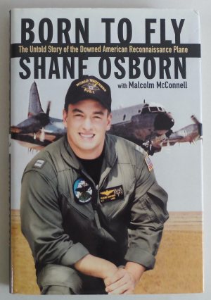 Born to Fly: The Untold Story of the Downed American Reconnaissance Plane Osborn, Shane and McConnell, Malcolm (Hardcover)