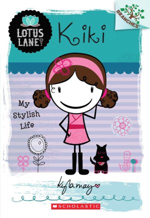 Kiki: My Stylish Life (A Branches Book: Lotus Lane #1) (1) May, Kyla
