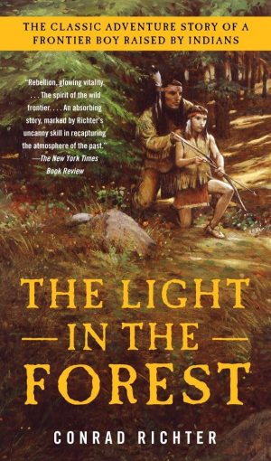 The Light in the Forest [Mass Market Paperback] Richter, Conrad