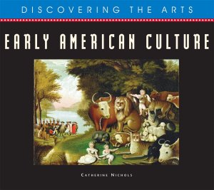 Early American Culture (Discovering the Arts) Nichols, Catherine