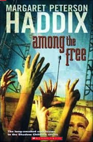 Among The Free - A Shadow Children Book (Shadow Children Series, Conclusion) [Hardcover] Haddix, Margaret Peterson
