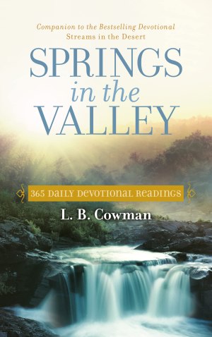Springs in the Valley: 365 Daily Devotional Readings – The Perfect Christian New Year's Resolution Gift [Paperback] Cowman, L. B. E.