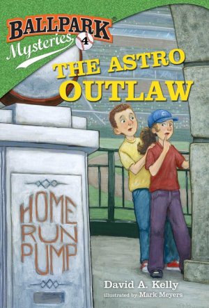 Ballpark Mysteries #4: The Astro Outlaw [Paperback] Kelly, David A. and Meyers, Mark