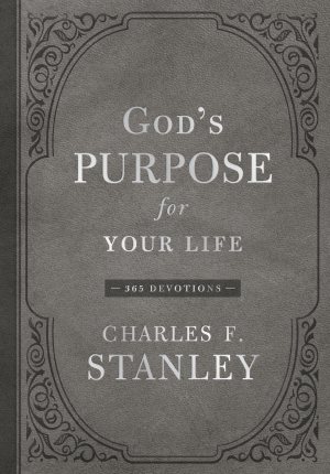 God's Purpose for Your Life: A Daily Devotional for Finding Purpose and Following God's Plan (365 Devotions) – The Perfect Christian New Year's (Hardcover)  Resolution Gift (Devotionals from Charles F. Stanley) [Hardcover] Stanley, Charles F.