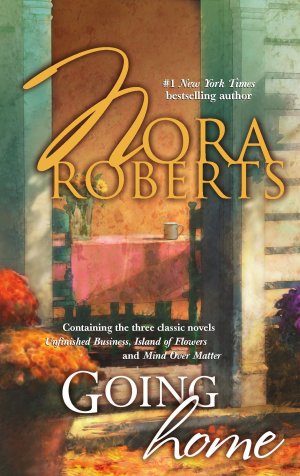 Going Home: Unfinished Business Roberts, Nora