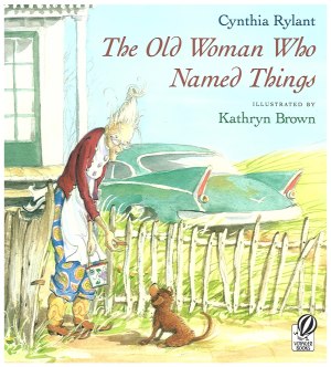 The Old Woman Who Named Things [Paperback] Rylant, Cynthia and Brown, Kathryn