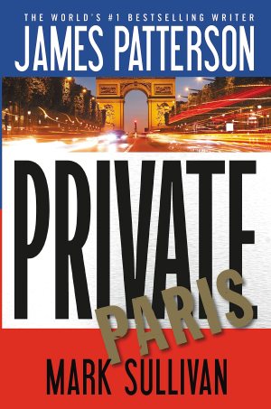 Private Paris (A Private Novel, 4) [Paperback] Patterson, James and Sullivan, Mark