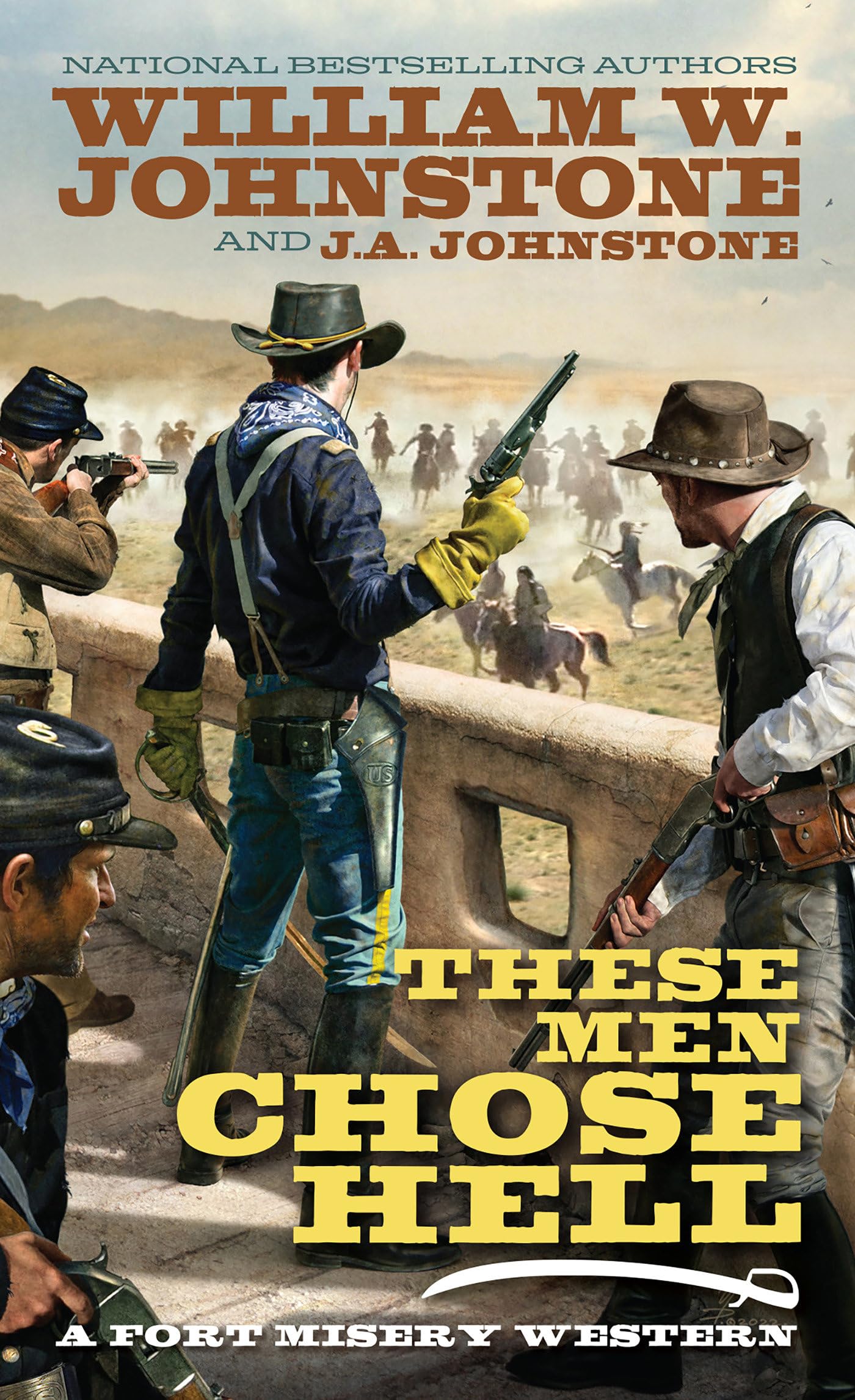 These Men Chose Hell (Fort Misery) Johnstone, William W. and Johnstone, J.A.