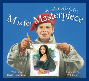 M is for Masterpiece: An Art Alphabet [Hardcover] David Domeniconi and Will Bullas