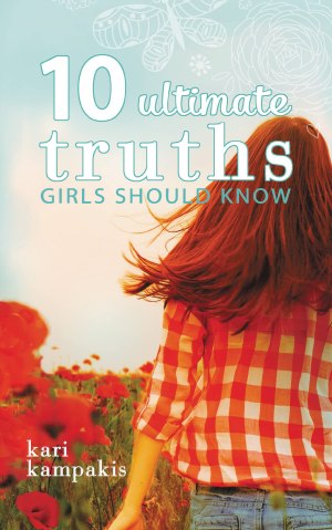 10 Ultimate Truths Girls Should Know [Paperback] Kampakis, Kari