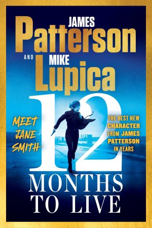 12 Months to Live: A Jane Smith Thriller [Paperback] Patterson, James and Lupica, Mike