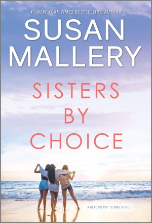Sisters by Choice: A Novel (Blackberry Island, 4) [Mass Market Paperback] Mallery, Susan