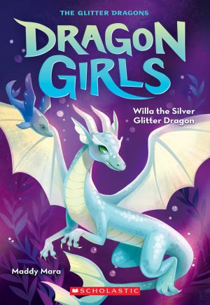 Willa the Silver Glitter Dragon (Dragon Girls #2) [Paperback] Mara, Maddy