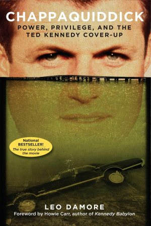 Chappaquiddick: Power, Privilege, and the Ted Kennedy Cover-Up [Paperback] Damore, Leo