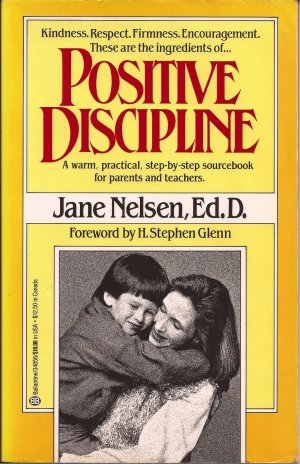 Positive Discipline Jane Nelsen and H. Stephen Glenn