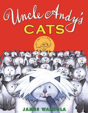 Uncle Andy's Cats [Hardcover] Warhola, James