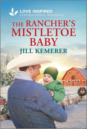 The Rancher's Mistletoe Baby: An Uplifting Inspirational Romance (Wyoming Inheritance, 1) [Mass Market Paperback] Kemerer, Jill