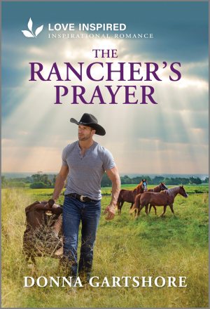 The Rancher's Prayer: An Uplifting Inspirational Romance (Love Inspired) [Mass Market Paperback] Gartshore, Donna
