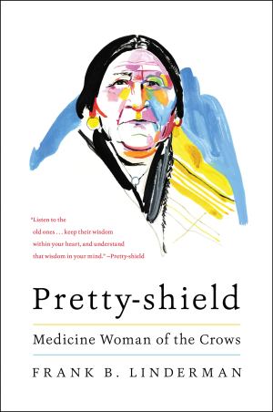 Pretty-shield: Medicine Woman of the Crows [Paperback] Linderman, Frank B.