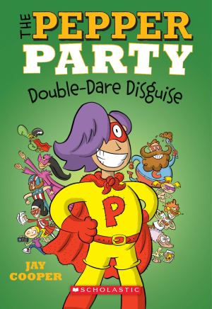The Pepper Party Double Dare Disguise (The Pepper Party #4) (4) Cooper, Jay